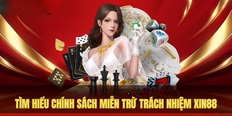 Giải nghĩa về miễn trừ trách nhiệm Xin88