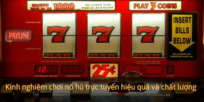 Kinh nghiệm chơi nổ hũ trực tuyến hiệu quả và chất lượng