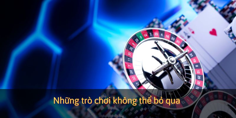 Những trò chơi không thể bỏ qua