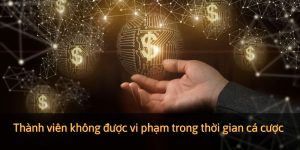 Thành viên không được vi phạm trong thời gian cá cược