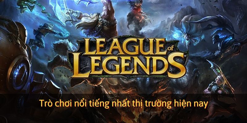 Trò chơi nổi tiếng nhất thị trường hiện nay