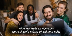 Nằm Mơ Thấy Đi Họp Lớp
